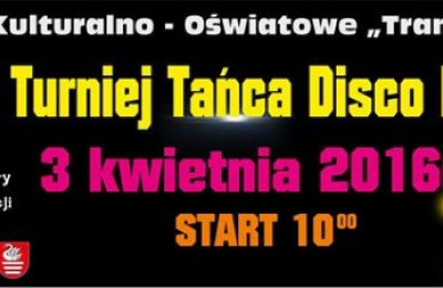 „ZAPLĄTANE KROKI 2016" - Ogólnopolski Turniej Tańca DISCO DANCE I HIP HOP