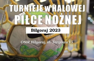 Turnieje w Halowej Piłce Nożnej  - Biłgoraj 2023 -