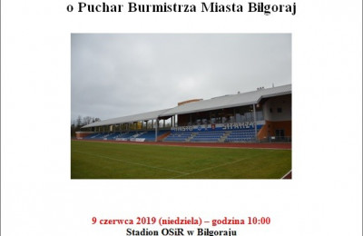 Sportowe Dni Biłgoraja - Turniej Piłki Nożnej o Puchar Burmistrza Miasta Biłgoraj 