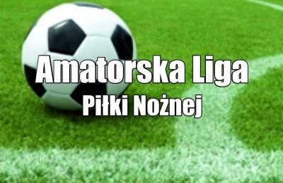 Zapisz swoją drużynę. Startuje Amatorska Liga Piłki Nożnej – sezon 2021/2022.